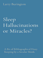 Sleep Hallucinations or Miracles?: A Bit of Bibliographical Diary Keeping by a Secular Monk.