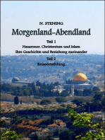 Morgenland-Abendland: Teil I: Nazarener, Christentum und Islam Ihre Geschichte und Beziehung zueinander  Teil II: Reiseerzählung