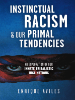 Instinctual Racism & Our Primal Tendencies: An Exploration of Our Innate Tribalistic Inclinations