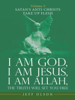 I Am God, I Am Jesus, I Am Allah, the Truth Will Set You Free: Volume 5 Satan's Anti-Christs Take up Flesh
