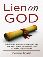 Lien on God: The Hilarious Spiritual Journey of a Court Clerk Who Decides the Bible Is a Legal Document, Binding on God