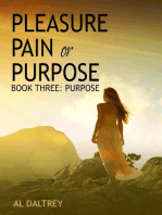 Pleasure Pain or Purpose. Book Three