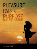 Pleasure Pain or Purpose. Book One: Pleasure