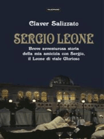Sergio Leone: Breve avventurosa storia della mia amicizia con Sergio, il Leone di viale Glorioso