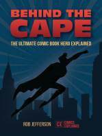 Behind the Cape: The Ultimate Comic Book Hero Explained