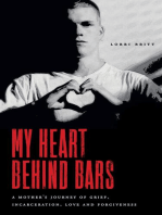 My Heart Behind Bars: A Mother's Journey of Grief, Incarceration, Love and Forgiveness