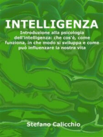 Intelligenza: Introduzione alla psicologia dell'intelligenza: che cos'è, come funziona, in che modo si sviluppa e come può influenzare la nostra vita