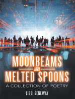 Moonbeams and Melted Spoons: A Collection of Poetry