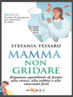 Mamma non gridare: Rimanere equilibrati di fronte allo stress,  alla rabbia e alle emozioni forti