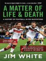 A Matter Of Life And Death: A History of Football in 100 Quotations