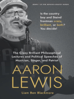 The Crazy Brilliant Philosophical Lectures and Political Speeches of Musician, Singer, and Patriot Aaron Lewis: Is the Country Boy and Staind Frontman Crazy, Brilliant, or Both? You Decide!: Genius-Lunatic Series, #1