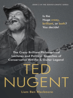 The Crazy Brilliant Philosophical Lectures and Political Speeches of Conservative Activist and Guitar Legend Ted Nugent: Is the Nuge Crazy, Brilliant, or Both? You Decide!: Genius-Lunatic Series, #2