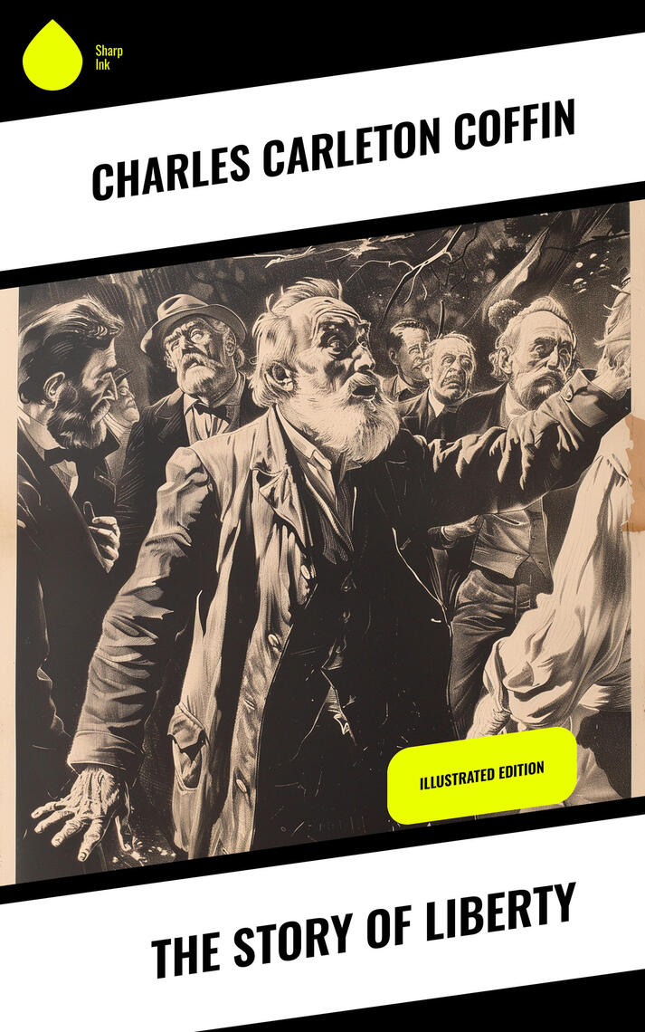 The Story of Liberty by Charles Carleton Coffin (Ebook) - Read free for ...