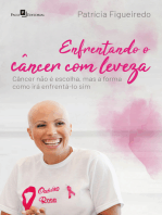 Enfrentando o câncer com leveza: Câncer não é escolha, mas a forma como irá enfrentá-lo sim
