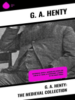G. A. Henty: The Medieval Collection: Historical Novels:  Winning His Spurs,The Lion of St. Mark, At Agincourt, A Knight of the White Cross