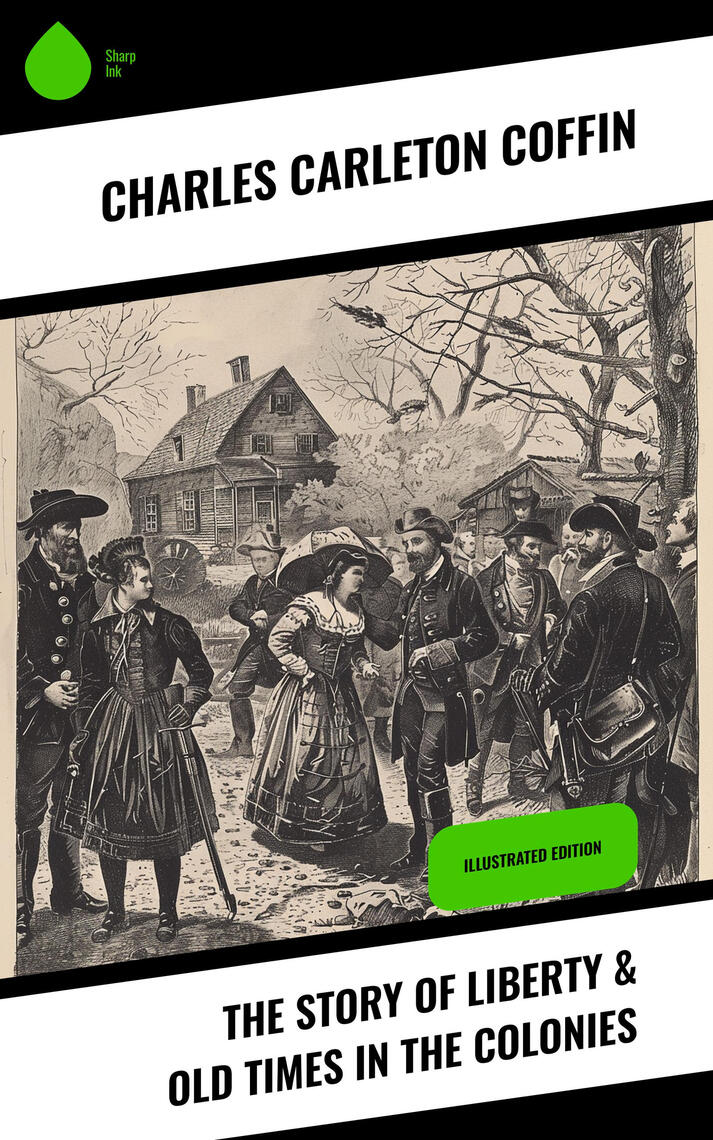 The Story of Liberty & Old Times in the Colonies by Charles Carleton ...