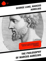 The Philosophy of Marcus Aurelius: Biography of Roman Emperor Marcus Aurelius; Study of His Philosophy & Meditations