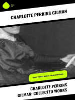 Charlotte Perkins Gilman: Collected Works: Short Stories, Novels, Poems and Essays