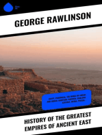 History of the Greatest Empires of Ancient East: Egypt, Phoenicia, The Kings of Israel and Judah, Babylon, Parthia, Chaldea, Assyria, Media, Persia…