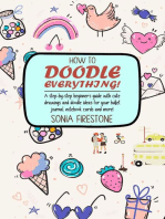 How to Doodle Everything!: A Step-By-Step Beginner's Guide With Cute Drawings And Doodle Ideas For Your Bullet Journal, Notebook Cards And More!