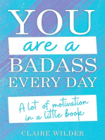 You Are a Badass Every Day: A Lot of Motivation in a Little Book