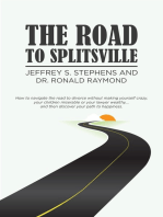 The Road to Splitsville: How to Navigate the Road to Divorce without Making Yourself Crazy, Your Children Miserable, or Your Lawyer Wealthy...and Then Discover Your Path to Happiness