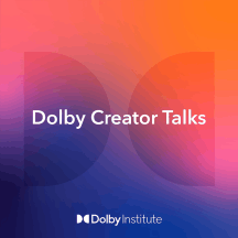 Dolby Creator Talks