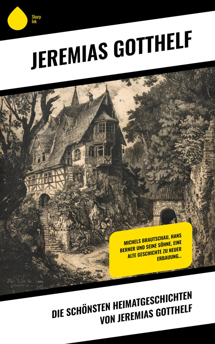 Die schönsten Heimatgeschichten von Jeremias Gotthelf von Jeremias