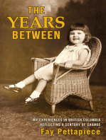 THE YEARS BETWEEN: My Experiences in British Columbia Reflecting a Century of Change