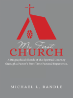 My First Church: A Biographical Sketch of the Spiritual Journey Through a Pastor’s First Time Pastoral Experience.