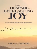From Despair to Everlasting Joy: A True Story of Finding Faith, Hope and Joy