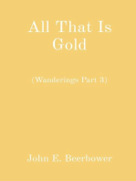 All That Is Gold: (Wanderings Part 3)