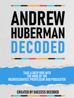 Andrew Huberman Decoded: Take A Deep Dive Into The Mind Of The Neuroscientist, Professor And Podcaster (Extended Edition)