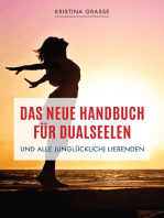 Das neue Handbuch für Dualseelen und alle (unglücklich) Liebenden - das Standardwerk mit 107 Stichworten zu allen Fragen rund um die Dualseele. Inklusive Anhang mit zahlreichen Übungen.: Von A wie Abgrenzung bis Z wie Zeit - wie du lernst, dich selbst zu heilen, über dich hinauszuwachsen und wahrhaftig zu lieben.