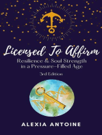 Licensed To Affirm: Resilience & Soul Strength in a Pressure-Filled Age, 3rd. Edition: Licensed, #1