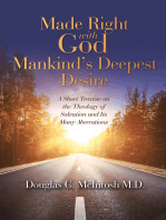 Made Right with God – Mankind’s Deepest Desire: A Short Treatise on the Theology of Salvation and Its Many Aberrations