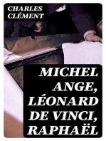 Michel Ange, Léonard de Vinci, Raphaël: avec une étude sur l'art en Italie avant le XVIe siècle et des catalogues raisonnés historiques et bibliographiques