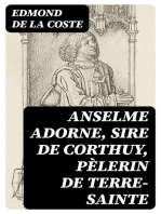 Anselme Adorne, Sire de Corthuy, Pèlerin De Terre-Sainte: Sa Famille, Sa Vie, Ses Voyages Et Son Temps