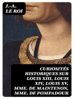 Curiosités historiques sur Louis XIII, Louis XIV, Louis XV, Mme de Maintenon, Mme de Pompadour
