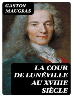 La Cour de Lunéville au XVIIIe siècle: Les marquises de Boufflers et du Châtelet, Voltaire, Devau, Saint-Lambert, etc