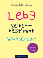 Lebe selbstbestimmt wunderbar: Schlaganfall & Hoffnung - Meine Geschichte auf dem Weg zurück ins Leben - mit Ratgeber für den Alltag