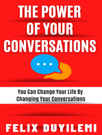 The Power of Your Conversations: You Can Change Your Life By Changing Your Conversations