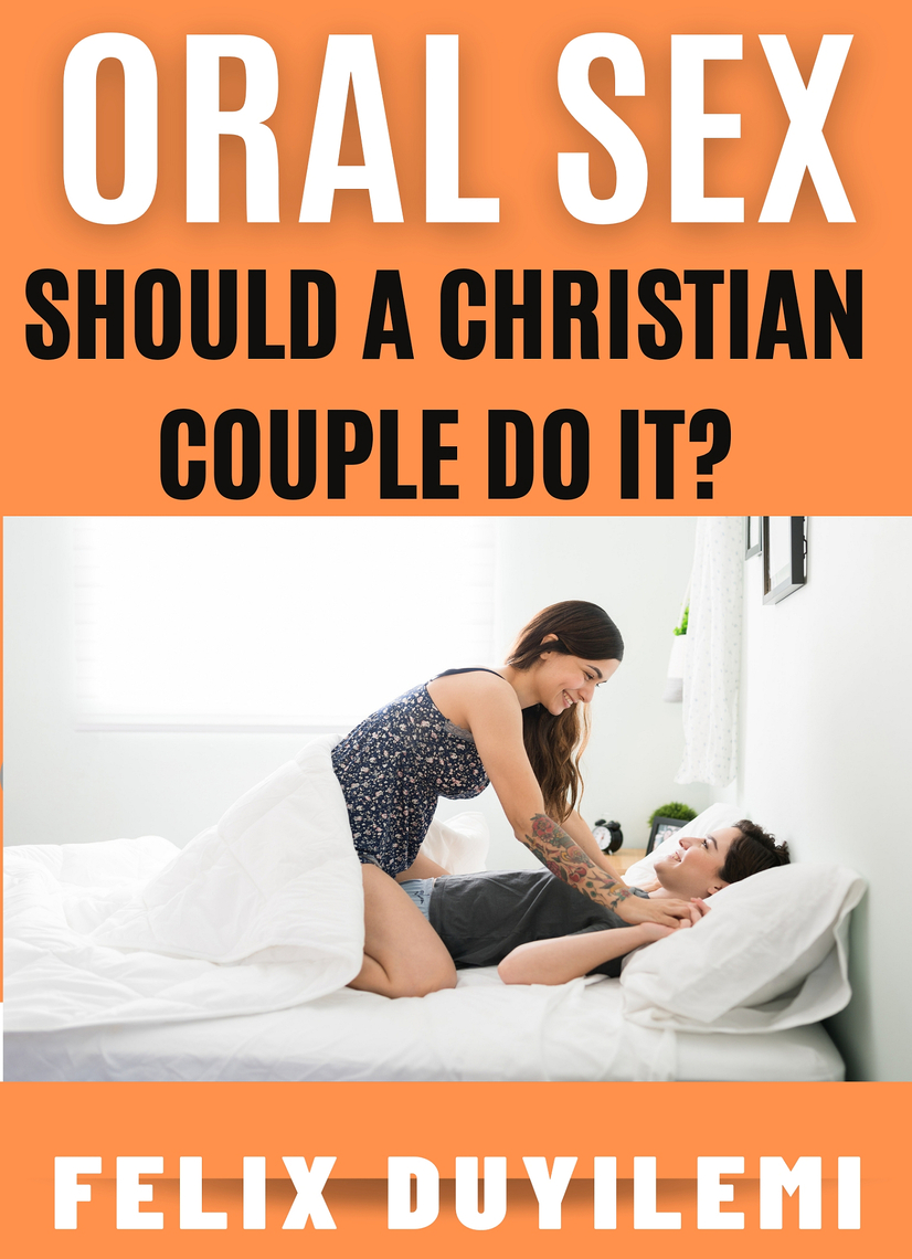 Oral Sex Should a Christian Couple Do It? by Felix Duyilemi pic