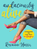 Audaciously Alive: Choosing to Live Well on Purpose
