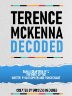 Terence Mckenna Decoded: Take A Deep Dive Into The Mind Of The Writer, Philosopher And Psychonaut (Extended Edition)