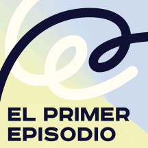 El Primer Episodio