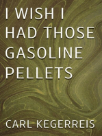 I Wish I Had Those Gasoline Pellets