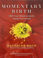 Momentary Birth: Shift Your Mood Instantly Using Your Senses
