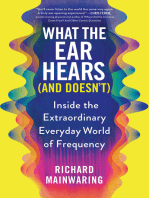 What the Ear Hears (And Doesn't): Inside the Extraordinary Everyday World of Frequency (Father's Day Gift for the Science-Loving Dad, Pop Science Book for Adults with a Musical Twist)