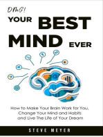 Omg! Your Best Mind Ever: How to Make Your Brain Work for you, Change Your Mind and Habits, and Live the Life of Your Dream.
